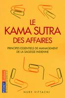 Le Kama Sutra des affaires / management principles from Indian classics, principes de gestion tirés des classiques indiens