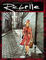 Rebelle., 1, REBELLE - TOME 1 : LE BRUIT DES BOTTES