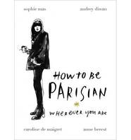 How to Be Parisian: Wherever You Are