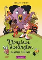 1, Monsieur Turlington - Monstres à volonté !