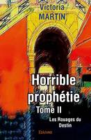 Horrible prophétie –, Les Rouages du Destin