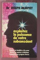 Exploitez la puissance de votre subconscient