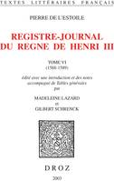 Registre-journal du règne de Henri III, Tome VI et dernier, 1588-1589