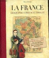 La France - Géographie curieuse et insolite