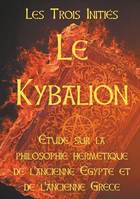 Le Kybalion, Étude sur la philosophie hermétique de l'ancienne égypte et de l'ancienne grèce