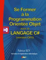 Se former à la programmation orientée objet avec le langage C# (version C#6), avec visual studio community 2015
