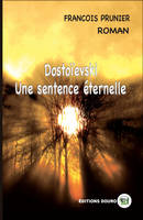 Dostoïevski, Une Sentence Éternelle