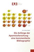 Die Anfänge der Apomixisforschung - eine kommentierte Bibliographie