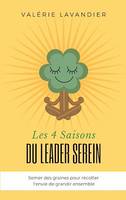 Les 4 Saisons du Leader Serein, Semer des graines pour récolter l'envie de grandir ensemble