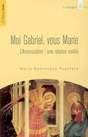 Moi Gabriel, vous Marie, l'Annonciation, une relation visible