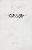 Théâtre complet / Louis Calaferte., Vol. 1-2, Pièces baroques