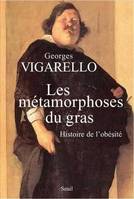 Les métamorphoses du gras, Histoire de l'obésité. Du Moyen Age au XXe siècle