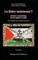 La haine maintenant ? Sionisme-palestinisme les 7 pièges du conflit, sionisme et palestinisme, les sept pièges du conflit