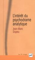 L'INTERET DU PSYCHODRAME ANALYTIQUE, Contribution à une métapsychologie de la technique analytique I