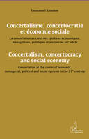 Concertalisme, concertocratie et économie sociale. La concertation au coeur des systèmes économiques, managériaux, politiques et sociaux au XXIè siècle, Concertalism, concertocracy and social economy. Concertation at the center of economic, managerial,...