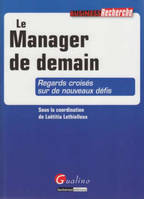 Le manager de demain, regards croisés sur de nouveaux défis