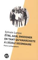 Être, agir, enseigner en tant qu'anarchiste à l'école secondaire