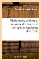 Dictionnaire critique et raisonné des erreurs et préjugés en médecine