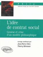 L'idée de contrat social - Genèse et crise d'un modèle philosophique, genèse et crise d'un modèle philosophique