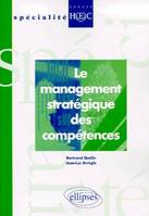 LE MANAGEMENT STRATEGIQUE DES COMPETENCES SPECIALITE GROUPE HEC