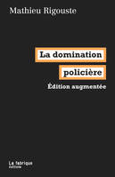 La domination policière, Édition augmentée