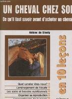 Un cheval chez soi en 10 leçons - Ce qu'il faut savoir avant d'acheter un cheval., ce qu'il faut savoir avant d'acheter un cheval