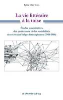 La Vie littéraire à la toise, Études quantitatives des professions et des sociabilités des écrivains belges francophones (1918-1940)