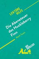 Die Abenteuer des Huckleberry Finn von Mark Twain (Lektürehilfe), Detaillierte Zusammenfassung, Personenanalyse und Interpretation