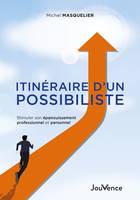 Itinéraire d'un possibiliste - Stimuler son épanouissement professionnel et personnel