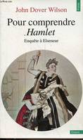 Pour comprendre Hamlet - Enquête à Elseneur - Collection Points essais n°237., enquête à Elseneur