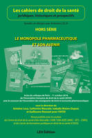 Le monopole pharmaceutique et son avenir : actes du colloque de Paris, 11 octobre 2016
