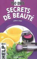 150 IDEES - SECRETS DE BEAUTE, 150 idées