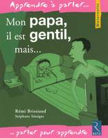 Mon papa, il est gentil, mais...