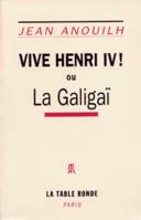 Vive Henri IV ! ou La Galigaï