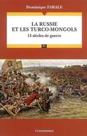 La Russie et les turco-mongols, 15 siècles de guerre