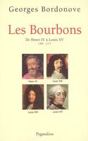 Les Bourbons, de Henri IV à Louis XV, 1589-1774