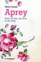 Aprey, d'art, de feu, de terre et de sang