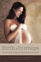Birth Journeys, Positive birth stories to encourage and inspire