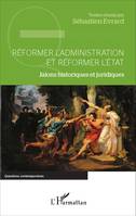 Réformer l'administration et réformer l'État, Jalons historiques et juridiques