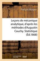 Leçons de mécanique analytique, d'après les méthodes d'Augustin Cauchy. Statistique