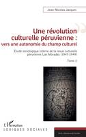 Une révolution culturelle péruvienne, vers une autonomie du champs culturel, Étude sociologique interne de la revue culturelle péruvienne las moradas, 1947-1949