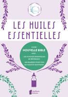 Les huiles essentielles, Votre nouvelle Bible