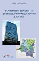 L'ONU et la crise des Grands Lacs en République démocratique du Congo, (1997-2007)