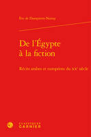 De l'Égypte à la fiction, Récits arabes et européens du XXe siècle