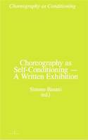 Choregraphy as Self-Conditioning A Written Exhibition /anglais