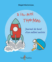 Dis-moi Thomas / journal de bord d'un enfant autiste