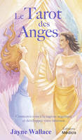 Le Tarot des Anges - Connectez-vous à la sagesse angélique et développez votre intuition