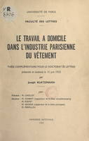 Le travail à domicile dans l'industrie parisienne du vêtement, Thèse complémentaire pour le Doctorat ès lettres, présentée et soutenue le 15 juin 1955