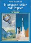 Petite histoire de la conquête de l'air et de l'espace