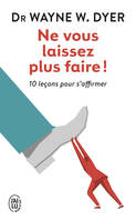 Ne vous laissez plus faire !, 10 leçons pour s'affirmer